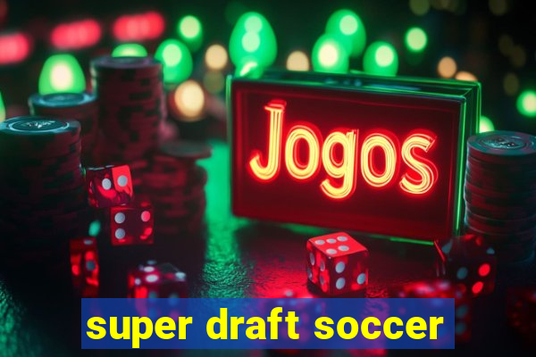 super draft soccer